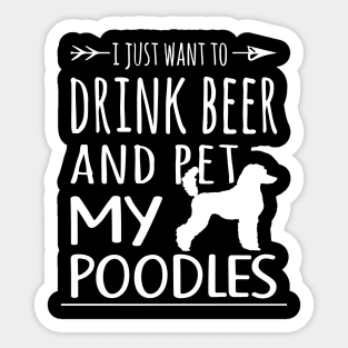 Drink Beer & Pet My Poodles Sticker